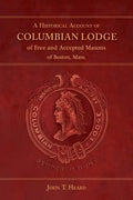 A Historical Account of Columbian Lodge of Free and Accepted Masons of Boston - Paperback