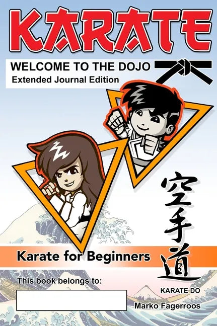 KARATE - WELCOME TO THE DOJO. Extended Journal Edition: Karate for Beginners - Hardcover
