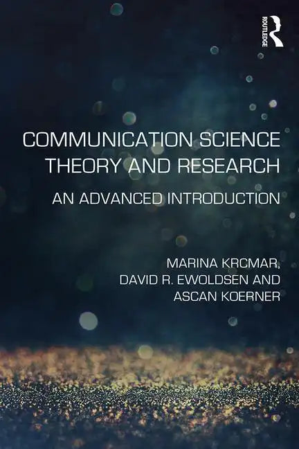 Communication Science Theory and Research: An Advanced Introduction - Paperback