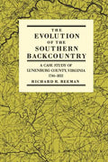 The Evolution of the Southern Backcountry: A Case Study of Lunenburg County, Virginia, 1746-1832 - Paperback