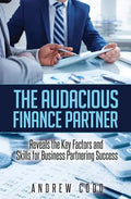 The Audacious Finance Partner: Reveals The Key Factors and Skills for Business Partnering Success - Paperback