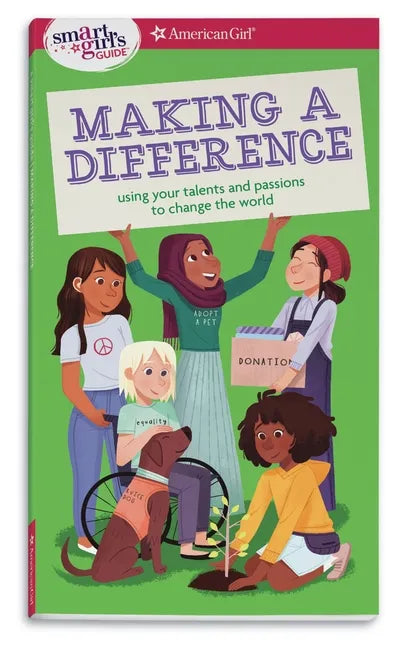 A Smart Girl's Guide: Making a Difference: Using Your Talents and Passions to Change the World - Paperback
