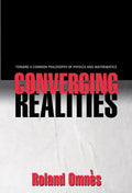 Converging Realities: Toward a Common Philosophy of Physics and Mathematics - Hardcover