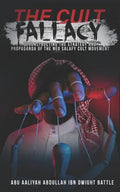The Cult Fallacy: Deconstructing the Strategy and Propaganda of the Neo Salafy Cult Movement - Paperback