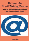 Harness the Email Writing Process: : How to Become a More Effective and Efficient Email Writer - Paperback