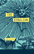 The Kybalion: A Study of The Hermetic Philosophy of Ancient Egypt and Greece - Paperback