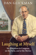 Laughing at Myself: My Education in Congress, on the Farm, and at the Movies - Hardcover