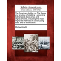 The American Distiller, Or, the Theory and Practice of Distilling: According to the Latest Discoveries and Improvements, Including the Most Improved M - Paperback