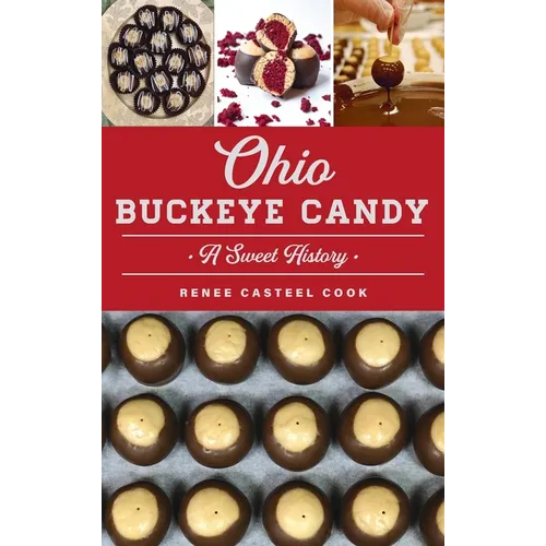 Ohio Buckeye Candy: A Sweet History - Hardcover