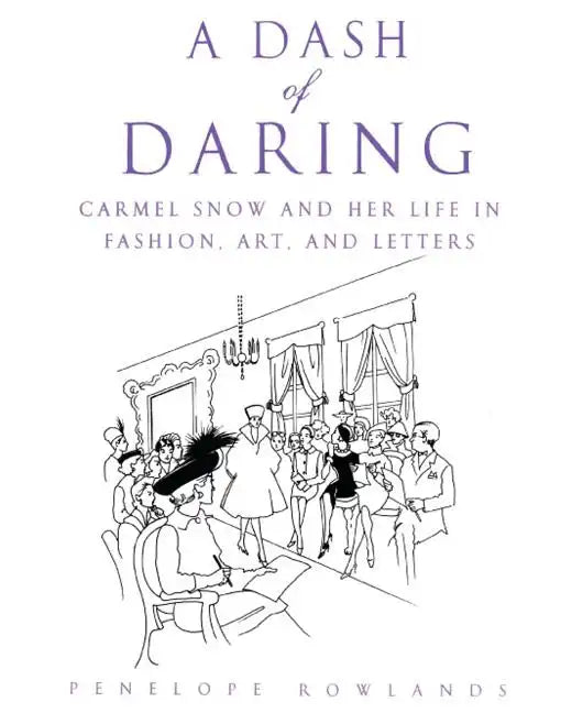 A Dash of Daring: Carmel Snow and Her Life in Fashion, Art, and Letters - Paperback