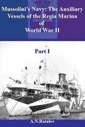 Mussolini's Navy: The Auxiliary Vessels of the Regia Marina of World War II Part I - Paperback