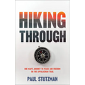 Hiking Through: One Man's Journey to Peace and Freedom on the Appalachian Trail - Paperback