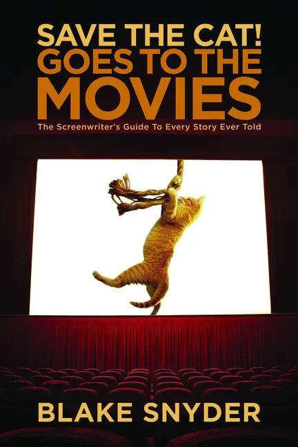 Save the Cat! Goes to the Movies: The Screenwriter's Guide to Every Story Ever Told - Paperback