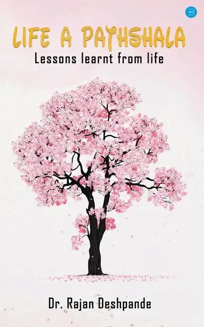 Life a Pathshala: Lessons learnt from life - Paperback