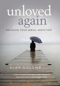Unloved Again: Breaking Your Serial Addiction - Hardcover