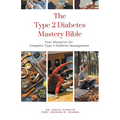 The Type 2 Diabetes Mastery Bible: Your Blueprint For Complete Type 2 Diabetes Management - Paperback
