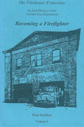 The Firehouse Fraternity: An Oral History of the Newark Fire Department Volume I Becoming a Firefighter - Paperback