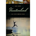 Vacationland: A Half Century Summering in Maine - Paperback