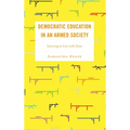Democratic Education in an Armed Society: Learning to Live with Guns - Hardcover