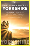 Saints and Holy Places of Yorkshire: A Pilgrims' Guide to God's Own County - Paperback