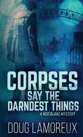 Corpses Say The Darndest Things - Hardcover