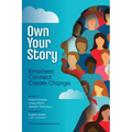 Own Your Story: Empower. Connect. Create Change. - Paperback