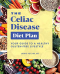 The Celiac Disease Diet Plan: Your Guide to a Healthy Gluten-Free Lifestyle - Paperback