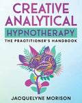 Creative Analytical Hypnotherapy: The Practitioner's Handbook - Paperback