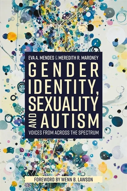 Gender Identity, Sexuality and Autism: Voices from Across the Spectrum - Paperback