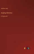 Angling Sketches: in large print - Hardcover
