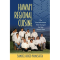 Hawai'i Regional Cuisine: The Food Movement That Changed the Way Hawai'i Eats - Paperback