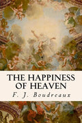 The Happiness of Heaven - Paperback