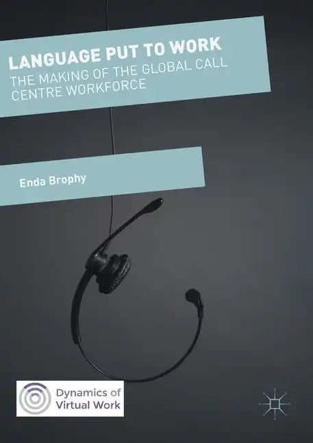 Language Put to Work: The Making of the Global Call Centre Workforce - Paperback
