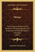 Shinar: The Scripture Record Of The Confusion Of Language And The Dispersion Verified By Modern Discovery (1867) - Paperback