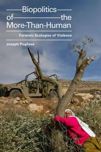 Biopolitics of the More-Than-Human: Forensic Ecologies of Violence - Paperback