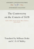 The Controversy on the Comets of 1618: Galileo Galilei, Horatio Grassi, Mario Guiducci, Johann Kepler - Hardcover