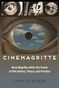 Cinemagritte: René Magritte Within the Frame of Film History, Theory, and Practice - Paperback