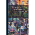 Researches on the Chemistry of Food - Hardcover