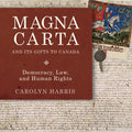 Magna Carta and Its Gifts to Canada: Democracy, Law, and Human Rights - Paperback