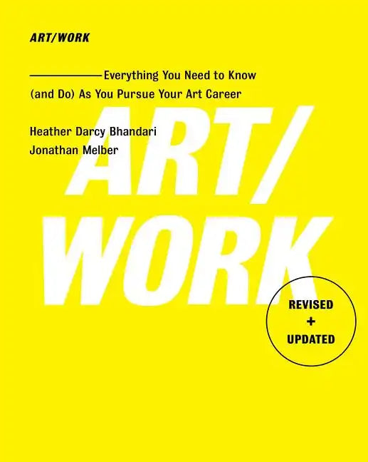 Art/Work - Revised & Updated: Everything You Need to Know (and Do) as You Pursue Your Art Career - Paperback