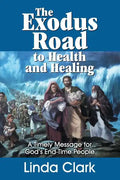 The Exodus Road to Health and Healing: A Timely Message for God's End-Time People - Paperback