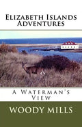 Elizabeth Islands Adventures: A Waterman's View - Paperback