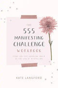 The 555 Manifesting Challenge Workbook: Using the Life-Changing Magic of the Law of Attraction - Paperback