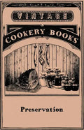 Preservation Jam Making, Jelly Making, Marmalade Making, Pickles, Chutneys & Sauces, Bottling Fruit, Finishing Preservation Work for Show - Paperback