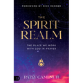 The Spirit Realm: The Place We Work with God in Prayer - Paperback