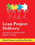 Lean Project Delivery: Building Championship Project Teams - Paperback
