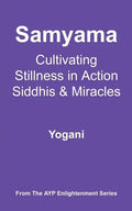 Samyama - Cultivating Stillness in Action, Siddhis and Miracles - Paperback