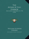 The Affair at Egg Harbor: New Jersey, October 15, 1778 (1894) - Hardcover