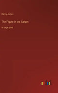 The Figure in the Carpet: in large print - Hardcover