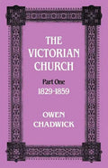 The Victorian Church: Part One 1829-1859 - Paperback